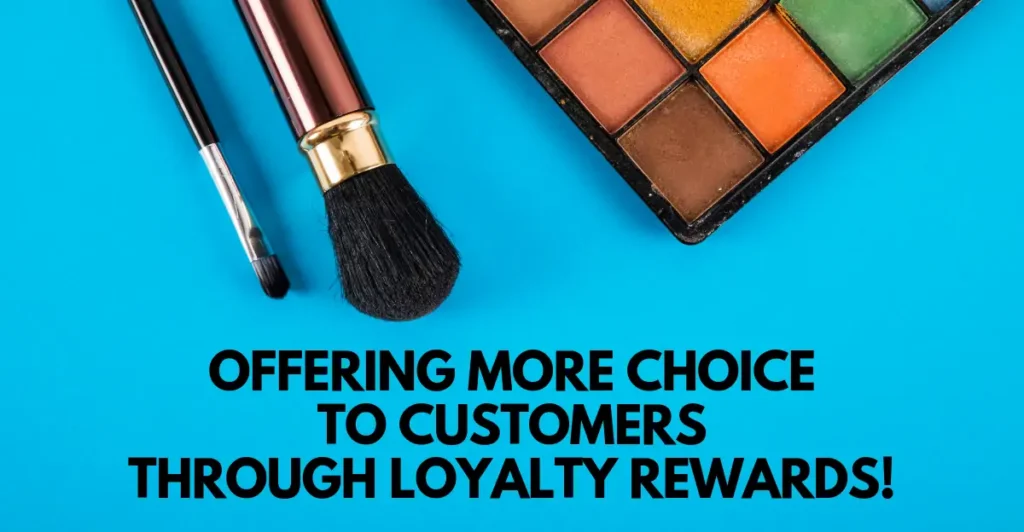 Offering More Choice to Customers through Loyalty Rewards! |