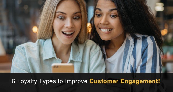 Boost Customer Engagement with 6 Types of Loyalty |