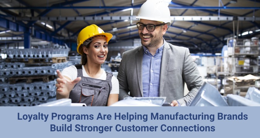 How Manufacturing Loyalty Programs Help Brands Build Stronger Customer Connections | Manufacturing Loyalty Programs