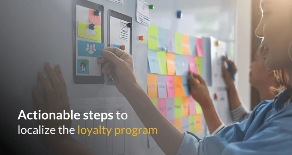 10 Actionable Steps to Create Global Loyalty Programs With Local Loyalty Program Relevance |