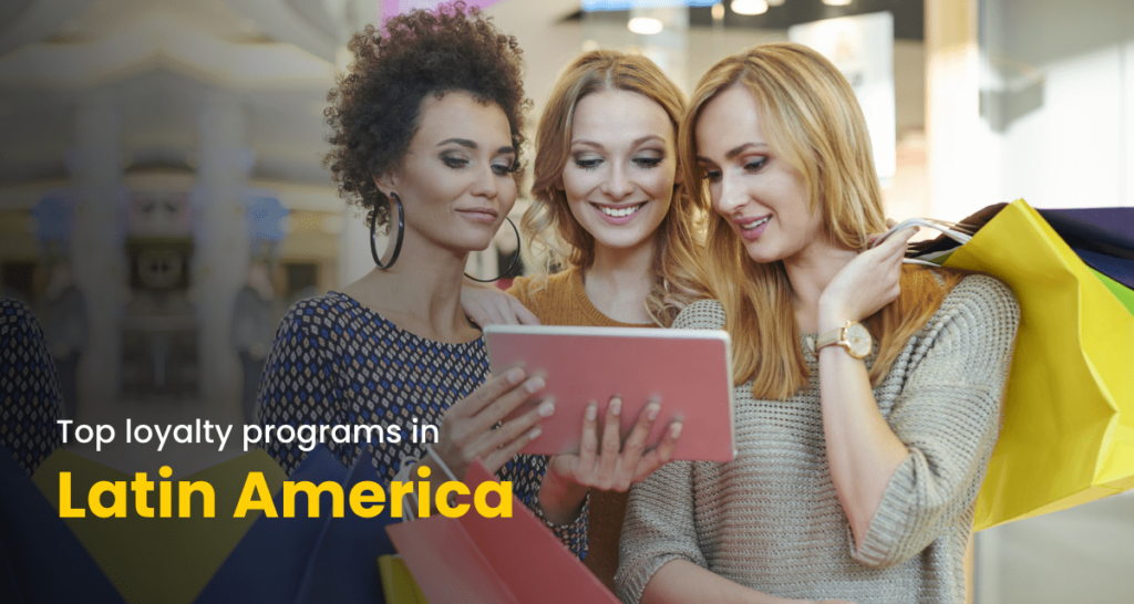 Unveiling The Top 6 Power-Packed Customer Loyalty Programs in Latin America |