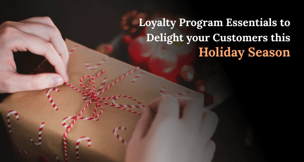 Loyalty program holiday strategies to delight your customers this season | Loyalty program holiday strategies