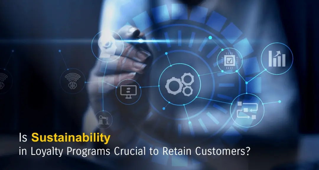 Is Sustainability in Loyalty Programs Crucial to Retain Customers? |