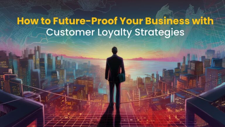 How-to-Future-Proof-Your-Business-Loyalty-Strategies