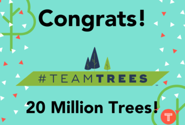 20M Trees Achieved! Go #TeamTrees |