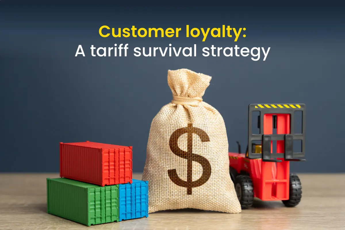 Customer-loyalty-a-tariff-survival-strategy-–-1