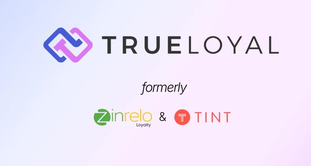 Zinrelo and TINT merge to become TrueLoyal