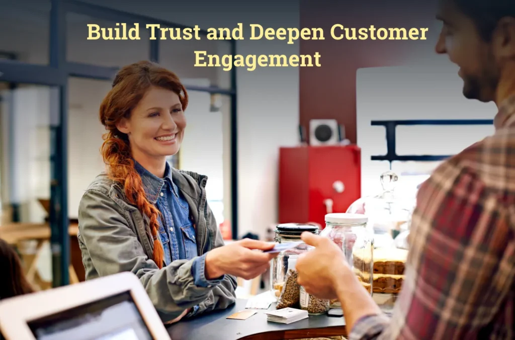 Build Trust and Deepen Customer Engagement – 1
